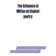 thumbnail image 1 of The influence of Milton on English poetry, (Paperback), 1 of 1