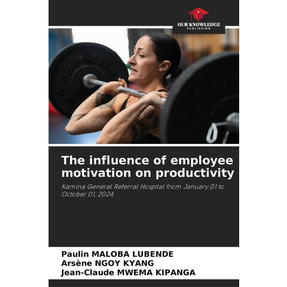 The influence of employee motivation on productivity, (Paperback)