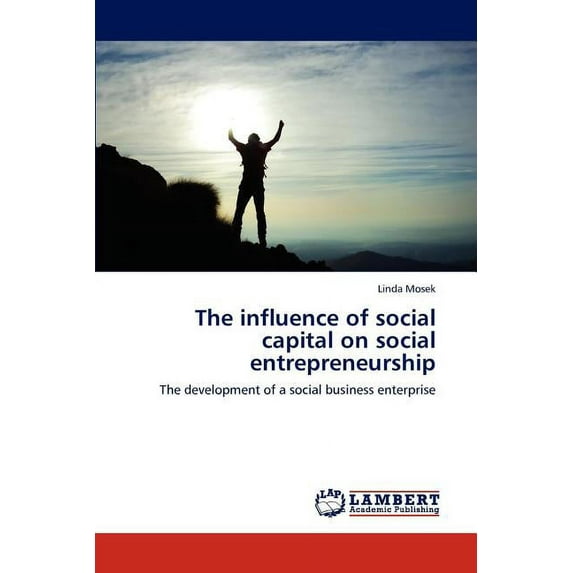 The influence of social capital on social entrepreneurship (Paperback)