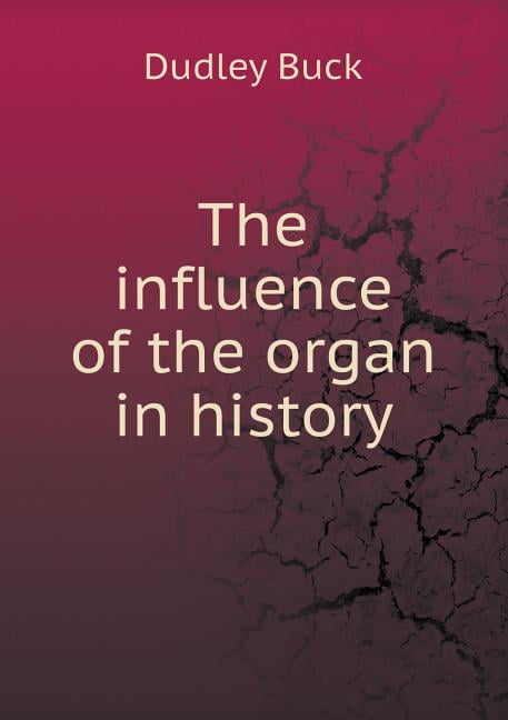 The influence of the organ in history (Paperback)