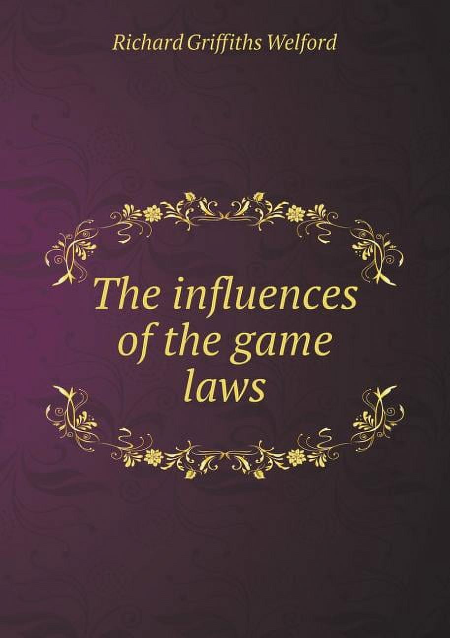 The influences of the game laws (Paperback)