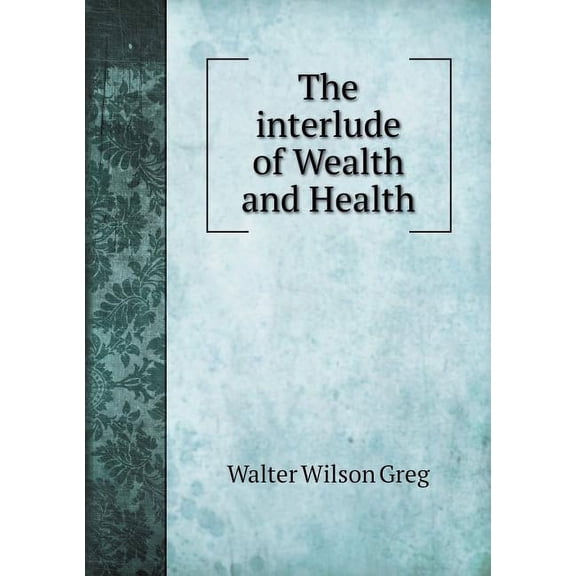 The interlude of Wealth and Health (Paperback)