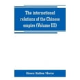 thumbnail image 1 of The international relations of the Chinese empire (Volume III), (Paperback), 1 of 1