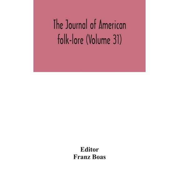 The Journal Of American Folk-Lore (Volume 31), (Hardcover)