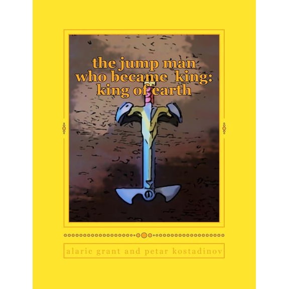 The jump man who became king : king of earth (Paperback)