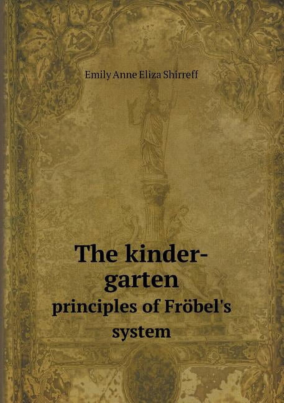 The kinder-garten principles of Fröbel's system (Paperback)