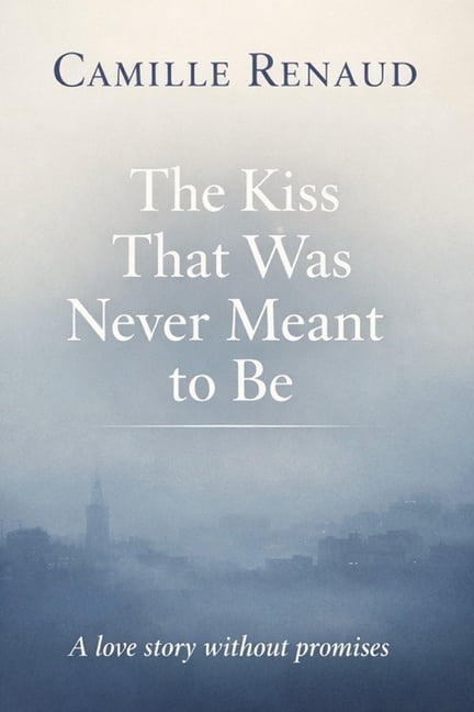 The kiss that was never meant to be: A love story without promises, (Paperback)