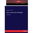 thumbnail image 1 of The last colonel of the Irish Brigade: 1745-1833, (Paperback), 1 of 1