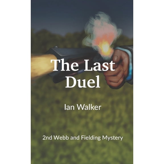 Webb and Fielding Mystery The last duel, Book 2, (Paperback)