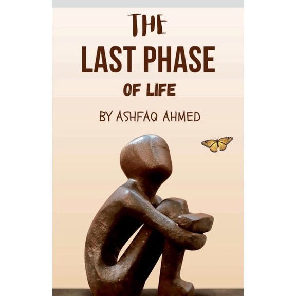 The last phase of life: the last phase of life is an inspirational book written by ashfaq ahmed, (Paperback)