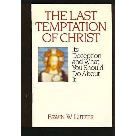 Pre-Owned The last temptation of Christ: Its deception and what you should do about it (Paperback) 0802435270 9780802435279