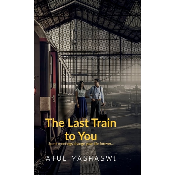 The last train to you: some meetings change your life forever, (Hardcover)