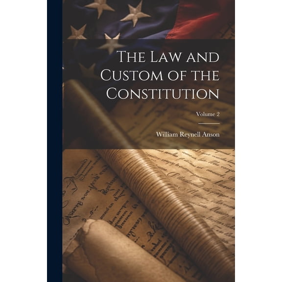 The law and Custom of the Constitution; Volume 2, (Paperback)