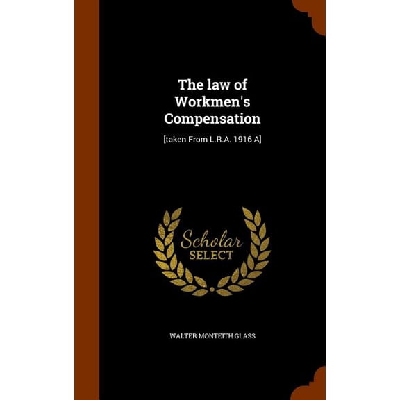 The Law of Workmen's Compensation: [Taken from L.R.A. 1916 A]
