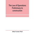 thumbnail image 1 of The law of operations preliminary to construction in engineering and architecture. Rights in real property, boundaries, , (Paperback), 1 of 1