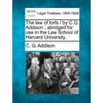 thumbnail image 1 of The law of torts / by C.G. Addison; abridged for use in the Law School of Harvard University. (Paperback), 1 of 1