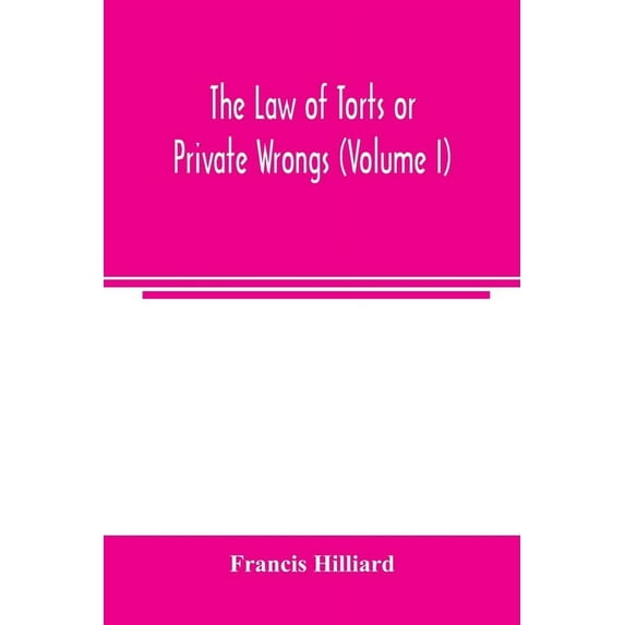 The law of torts or private wrongs (Volume I), (Paperback)