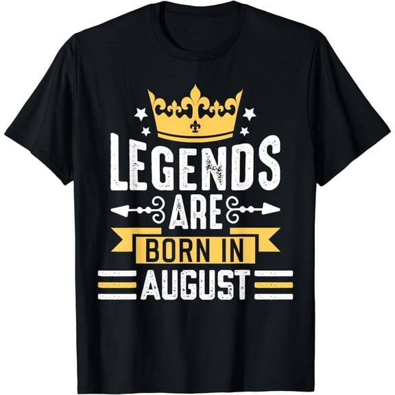 The legends are born in August, birthday in August T-Shirt