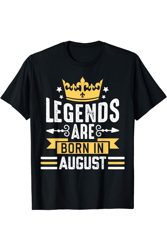 The legends are born in August, birthday in August T-Shirt