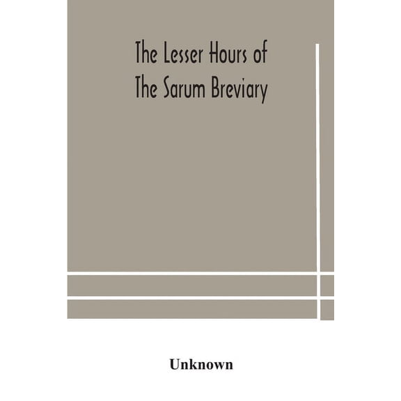 The Lesser Hours Of The Sarum Breviary, (Paperback)
