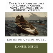 The life and adventures of Robinson Crusoe.NOVEL By Daniel Defoe Original Version, Paperback