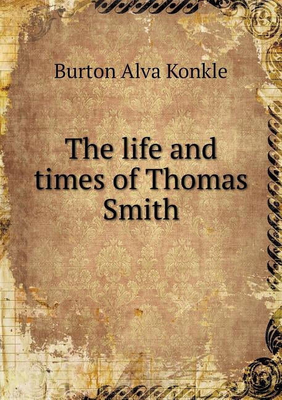 The life and times of Thomas Smith (Paperback)