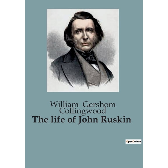 The life of John Ruskin: The Formative Years of John Ruskin: A Journey Through Art and Nature, (Paperback)