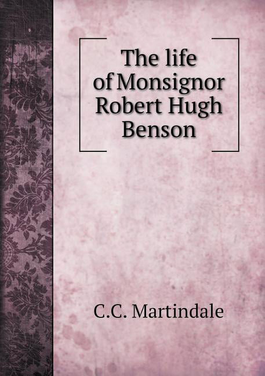 The life of Monsignor Robert Hugh Benson (Paperback)
