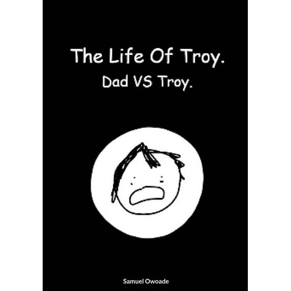The life of Troy: Dad vs Troy., (Paperback)
