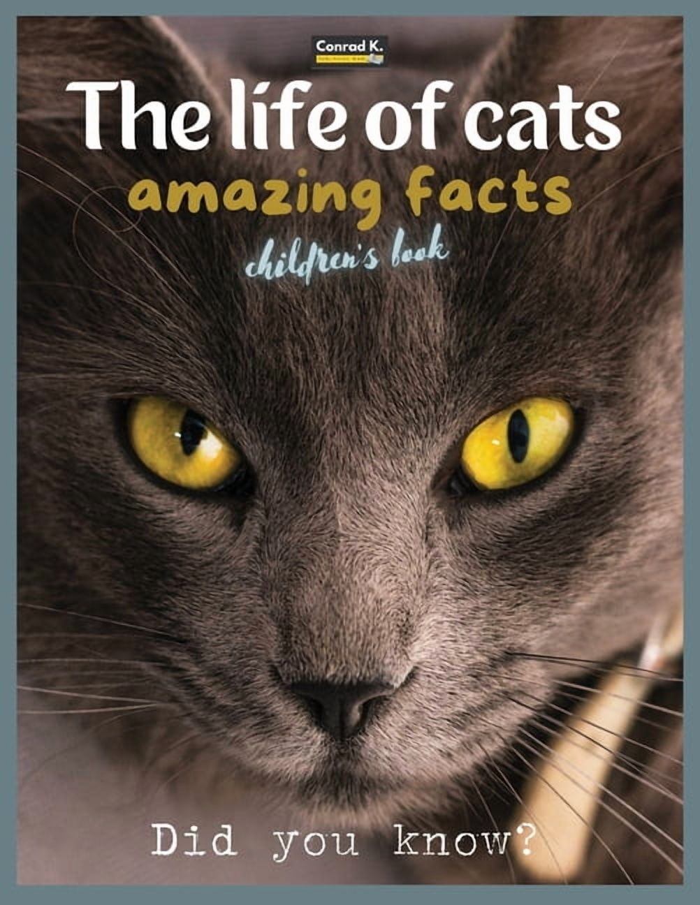 The life of cats- amazing facts: A picture book about cats for