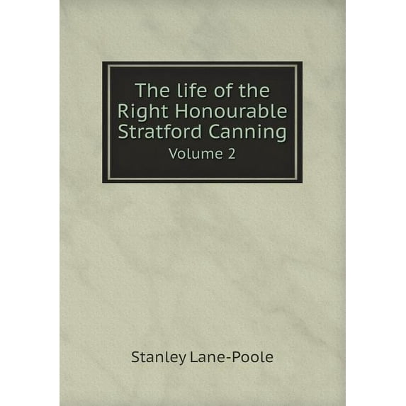 The life of the Right Honourable Stratford Canning Volume 2 (Paperback)
