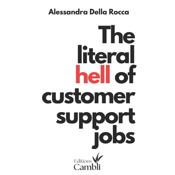 The literal hell of customer support jobs: job labour customer service fintech, (Paperback)