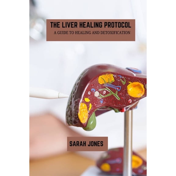 The liver healing protocol: A guide to healing and detoxification, (Paperback)