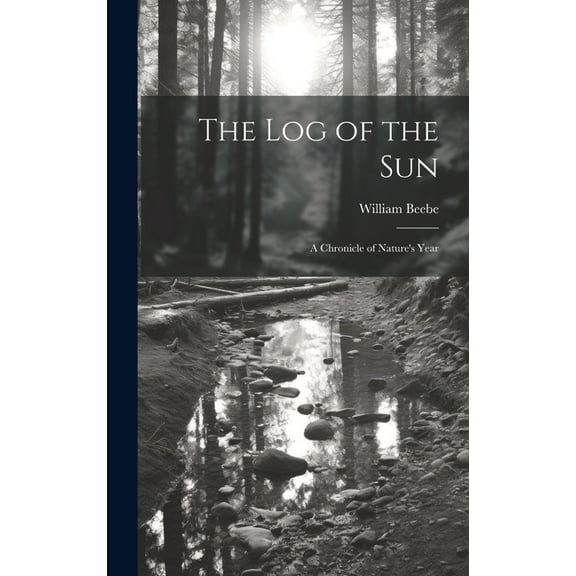 The log of the sun; a Chronicle of Nature's Year (Hardcover)