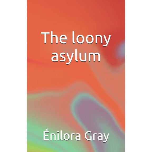 The loony asylum, (Paperback)