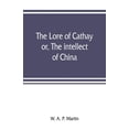 thumbnail image 1 of The lore of Cathay: or, The intellect of China, (Paperback), 1 of 1
