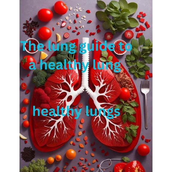 The lung guide to a healthy lung (Paperback)