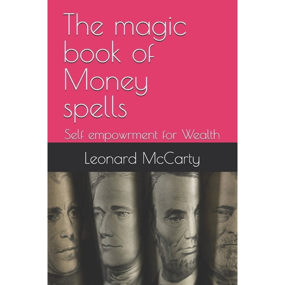 The magic book of Money spells: Self empowrment for Wealth, (Paperback)