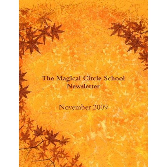 The magical circle School Newsletter: November 2009, (Paperback)