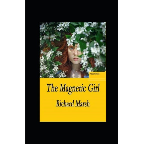 The magnetic girl : annotated (Paperback)