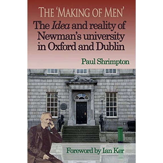 Pre-Owned The 'Making of Men'. The Idea and Reality of Newman's university in Oxford and Dublin Paperback