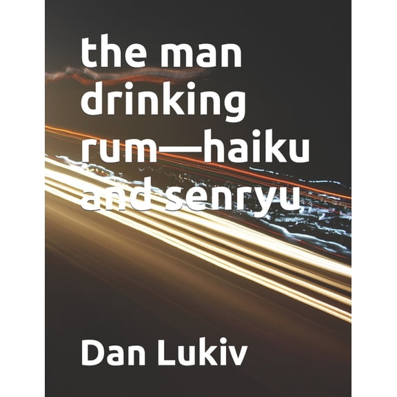 The man drinking rum-haiku and senryu, (Paperback)