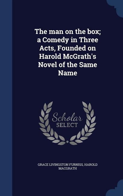 The man on the box; a Comedy in Three Acts, Founded on Harold McGrath's Novel of the Same Name (Hardcover)