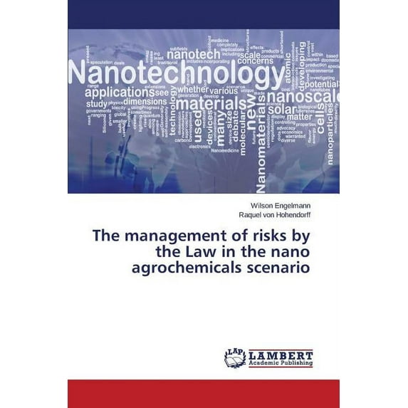 The management of risks by the Law in the nano agrochemicals scenario (Paperback)