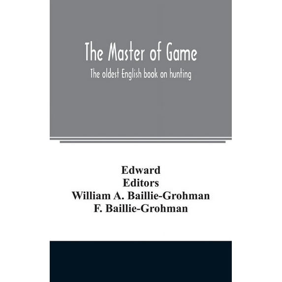 The master of game: the oldest English book on hunting, (Paperback)