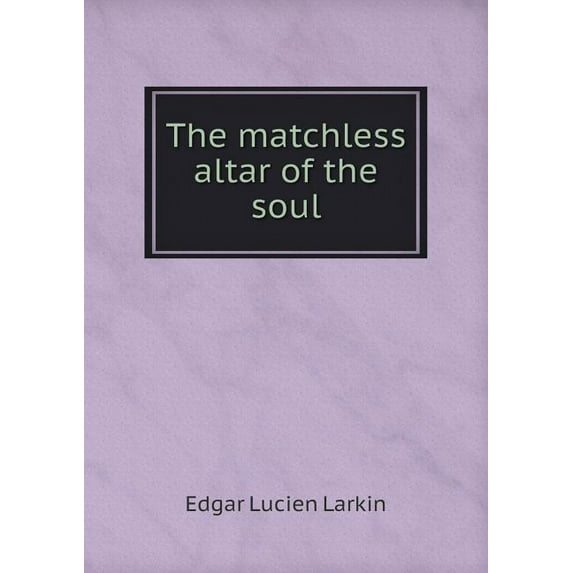 The matchless altar of the soul (Paperback)
