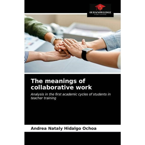 The meanings of collaborative work (Paperback)