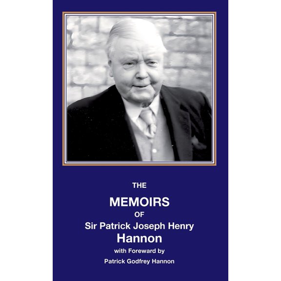 The memoirs of sir Patrick Joseph Henry Hannon, (Paperback)
