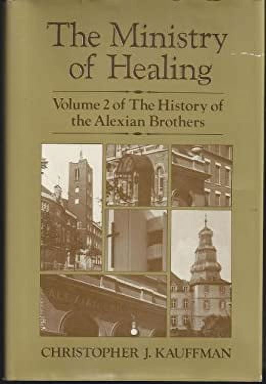 Pre-Owned The ministry of healing (The History of the Alexian brothers from 1789 to the present) 9780816403875 Used