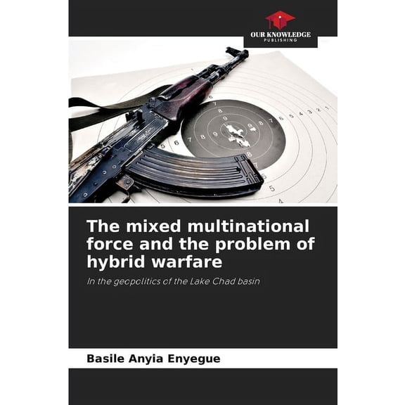 The mixed multinational force and the problem of hybrid warfare, (Paperback)